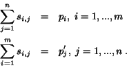 \begin{eqnarray*}
\sum_{j=1}^{n}s_{i,j}&=&p_i, \; i=1, ..., m\\
\sum_{i=1}^{m}s_{i,j}&=&p'_j, \; j=1, ..., n \; .
\end{eqnarray*}