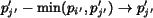 $p'_{j'}-\min(p_{i'}, p'_{j'}) \rightarrow p'_{j'}$