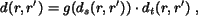 \begin{eqnarray*}
d(r,r')=g(d_s(r,r'))\cdot d_t(r,r') \; ,
\end{eqnarray*}