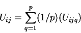 \begin{displaymath}U_{ij} = \sum_{q=1}^{p} (1/p)(U_{ijq}) \end{displaymath}